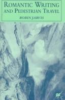 Cover of: Romantic writing and pedestrian travel by Jarvis, Robin, Jarvis, Robin