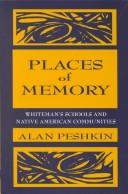 Cover of: Places of memory: whiteman's schools and Native American communities