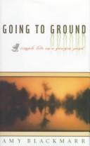 Going to ground by Amy Blackmarr