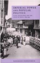 Cover of: Imperial power and popular politics by Rajnarayan Chandavarkar