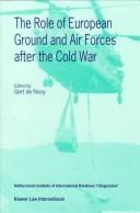 Cover of: The role of European ground and air forces after the Cold War