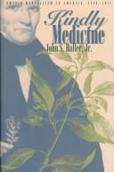 Cover of: Kindly medicine: physio-medicalism in America, 1836-1911