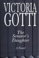 Cover of: The senator's daughter by Victoria Gotti