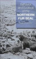 Cover of: Behavior and ecology of the northern fur seal