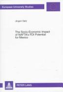 The socio-economic impact of NAFTA's FDI potential for Mexico by Jürgen Gatz