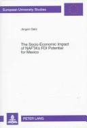 Cover of: The socio-economic impact of NAFTA's FDI potential for Mexico by Jürgen Gatz, Jürgen Gatz