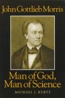 Cover of: John Gottlieb Morris: man of God, man of science