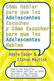 Cover of: Como Hablar para que los Adolescentes Escuchen y Como Escuchar para que los Adol by Adele Faber, Elaine Mazlish