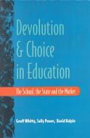 Devolution and choice in education by Geoff Whitty