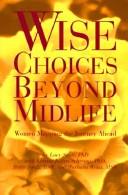 Cover of: Wise choices beyond midlife: women mapping the journey ahead