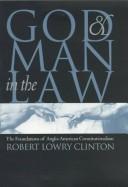 Cover of: God and man in the law: the foundations of Anglo-American constitutionalism