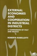 Cover of: External economies and cooperation in industrial districts: a comparison of Italy and Mexico