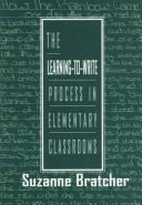 Cover of: The learning-to-write process in elementary classrooms