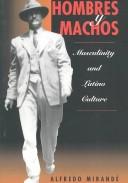 Cover of: Hombres y machos: masculinity and Latino culture
