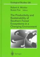 Cover of: The productivity and sustainability of southern forest ecosystems in a changing environment