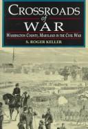 Cover of: Crossroads of war: Washington County, Maryland, in the Civil War