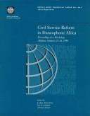 Cover of: Civil service reform in francophone Africa: proceedings of a workshop, Abidjan, January 23-26, 1996