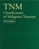 Cover of: TNM classification of malignant tumours by edited by L.H. Sobin and Ch. Wittekind.