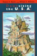 Cover of: Downsizing the U.S.A. by Naylor, Thomas H.