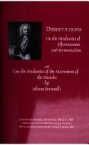 Cover of: Dissertations: on the mechanics of effervescence and fermentation and on the mechanics of the movement of the muscles