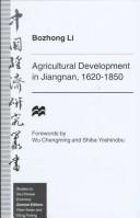 Agricultural development in Jiangnan, 1620-1850 by Bozhong Li