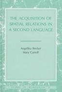 Cover of: The acquisition of spatial relations in a second language