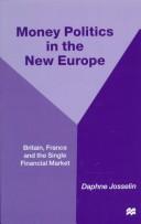 Cover of: Money politics in the new Europe: Britain, France and the single financial market