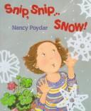 Cover of: Snip, snip ... snow! by Nancy Poydar