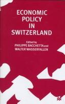 Cover of: Economic policy in Switzerland