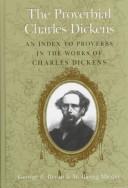 Cover of: The proverbial Charles Dickens: an index to proverbs in the works of Charles Dickens