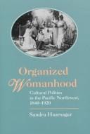 Cover of: Organized womanhood | Sandra Haarsager