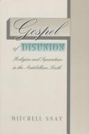 Cover of: Gospel of disunion: religion and separatism in the antebellum South
