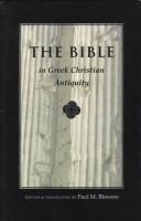 The Bible in Greek Christian antiquity by Paul M. Blowers