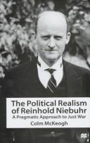 Cover of: The political realism of Reinhold Niebuhr by Colm McKeogh