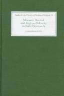 Cover of: Monastic revival and regional identity in early Normandy by Cassandra Potts