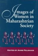Cover of: Images of women in Maharashtrian society by Anne Feldhaus,  editor.