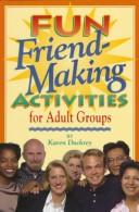 Cover of: Fun friend-making activities for adult groups by Karen Dockrey