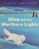 Cover of: Ulaq and the northern lights by Harriet Peck Taylor
