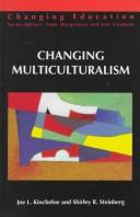 Cover of: Changing multiculturalism by Joe L. Kincheloe