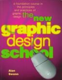 Cover of: The new graphic design school by Alan Swann