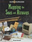 Cover of: Mapping the seas and airways