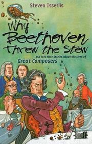 Cover of: Why Beethoven Threw the Stew: And Lots More Stories about the Lives of Great Composers