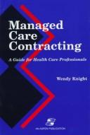 Cover of: Managed care contracting: a guide for health care professionals