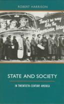 Cover of: State and society in twentieth-century America by Harrison, Robert, Harrison, Robert