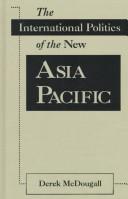 Cover of: The international politics of the new Asia Pacific by Derek McDougall