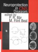 Cover of: Neuroprotection in CNS diseases by edited by P.R. Bär, M. Flint Beal.