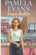 Cover of: Town belles by Pamela Evans, Pamela Evans