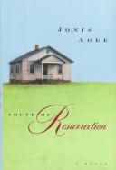Cover of: South of resurrection by Jonis Agee