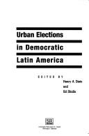 Urban Elections in Democratic Latin America (Latin American Silhouettes) by Henry A. Dietz, William H. Beezley, Judith Ewell