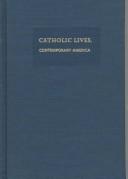 Cover of: Catholic lives, contemporary America by Thomas J. Ferraro, editor.